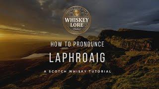 How to Pronounce Laphroaig Scotch Whisky