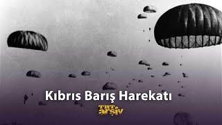 Kıbrıs Barış Harekatı | TRT Arşiv