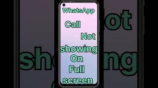 WhatsApp incoming call not showing on full screen #shorts #viral