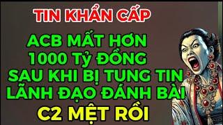 TIN KHẨN CẤP BÀ2 C/ÁP C/ÚU KHI NHẬN TIN NẦY,,ACB MẤT HƠN 1000 tỷ SAU KHI BỊ TUNG TIN LĐ ĐÁNH BÀI