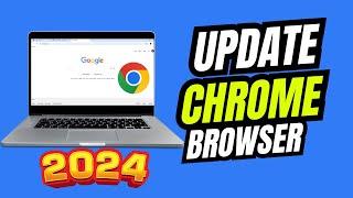 How to Update Google Chrome | Easy Steps to Update Your Browser (2024)