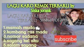 lagu karo terpopuler SISKA jorank || lagu REMIX 2022