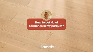 How to get rid of scratches in my parquet? - Lamett