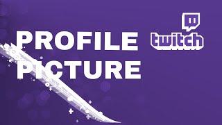 How to Make a Profile Picture for Twitch 2018