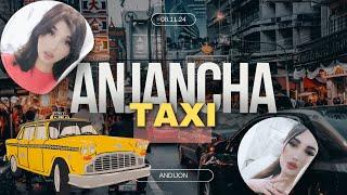 ANJANCHA TAXI Анжанча тахи new