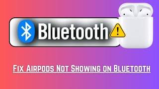 How to Fix Airpods not Showing on Bluetooth