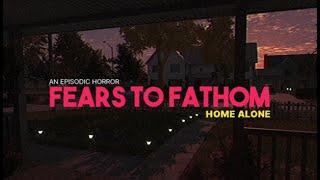 Fears to Fathom - Home Alone - Walkthrough