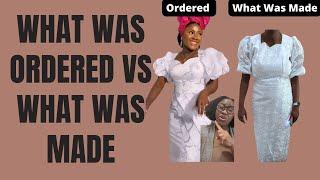 What was ordered vs What was Made Nigerian Tailor edition