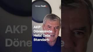 AKP Döneminde Helal Gıda Standartı... - Yılmaz Özdil