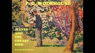 P. G. Wodehouse, Jeeves and the Greasy Bird. Short story audiobook read by Nick Martin.