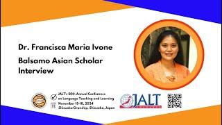 JALT2024 Interview of Dr. Francisca Maria Ivone, the Balsamo Invited Speaker