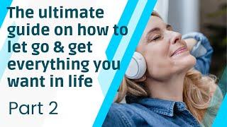 Learn how to let go & be in complete acceptance of yourself & your life   Letting go course part 2