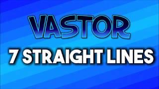 Vastor - 7 Straight Lines