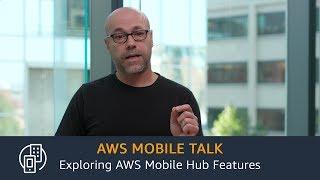 Exploring AWS Mobile Hub Features