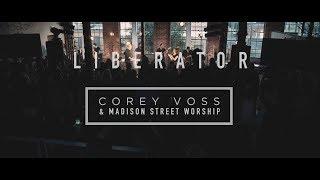 Corey Voss & Madison Street Worship - Liberator (Official Live Video)