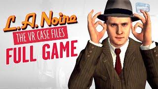 LA Noire VR - Full Game Walkthrough