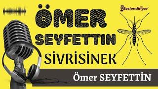 SİVRİSİNEK - Ömer Seyfettin - Sesli Öykü - (Burçak Seslendiriyor)