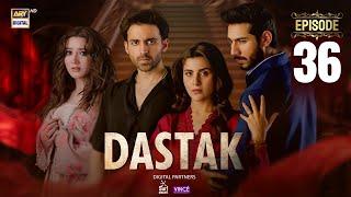 Dastak Episode 36 | Ali Raza | Sohai Ali | Feroz Kadri | Eng Sub | 13 June 2025 | ARY Digital Drama