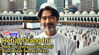 Naik Haji Dengan Hasil Uang Rentenir Dan Menjadikanya Semakin Kaya Raya