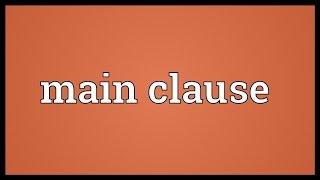 Main clause Meaning