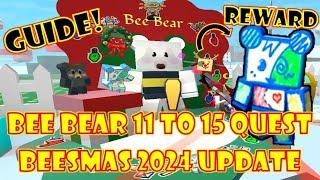 HOW TO DO BEE BEAR 11 TO 15 QUEST & REWARDS *GUIDE* [] BEESMAS 2024 UPDATE [] ROBLOX