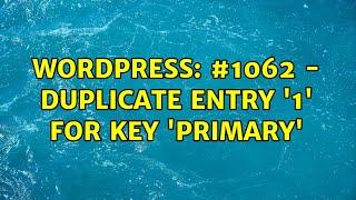 Wordpress: #1062 - Duplicate entry '1' for key 'PRIMARY'