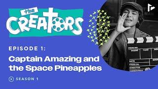 The Creators | Season 1 Episode 1 | Captain Amazing and the Space Pineapples