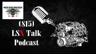 815 LSx Talk Podcast Ep.09: Wasted Talent Fabrications