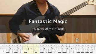 TK from 凛として時雨 - Fantastic Magic Bass Cover 弾いてみた TAB ベース