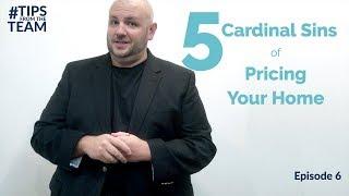 The 5 Cardinal Sins of Pricing Your Home | #TipsFromTheTeam Episode 6