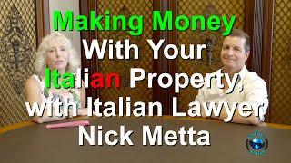 Making Money With Your Italian Property, with Italian Lawyer Nick Metta