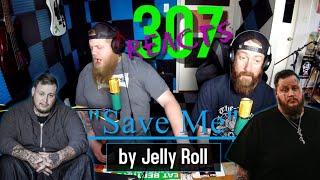 Save Me by Jelly Roll -- MIND BLOWING PERFORMANCE!  -- 307 Reacts -- Episode 99