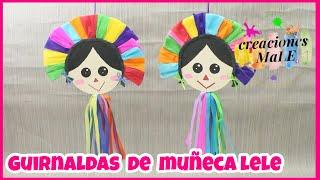 GUIRNALDA DE LA MUÑECA LELE || DIY || FIESTAS MEXICANAS