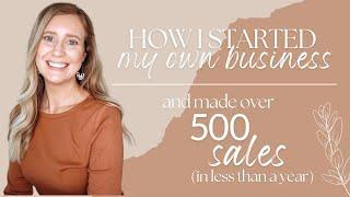 HOW I STARTED MY OWN BUSINESS | How I Made Over 500 Sales In Less Than One Year!