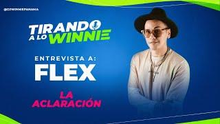 FLEX - LA ACLARACION  - #TirandoALoWinnie Cap. 10