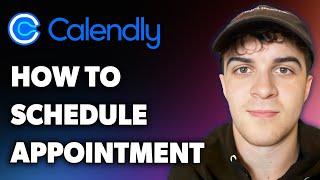 How to Schedule Appointment on Calendly (Full 2024 Guide)