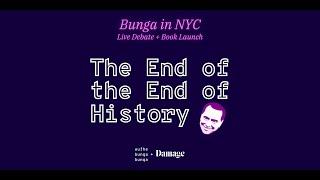 Bunga in NYC: The End of The End of History (Live Debate + Book Launch)