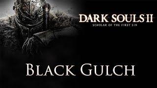 DARK SOULS™ II: Scholar of the First Sin - Black Gulch (Meanwhile in Dark Souls) / Черная Расселина