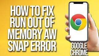 How To Fix Google Chrome Ran Out Of Memory Aw Snap Error