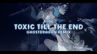 ROSÈ - toxic till the end (GhostDragon Remix) [Lyrics]