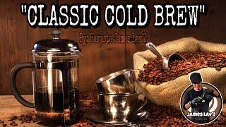 The Easiest Way to Make Classic Cold Brew | Barista James Lav'Z