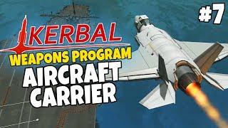 Kerbal Weapons Program #7 - Aircraft Carrier & VTOL Fighter