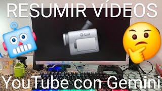  Como RESUMIR un VÍDEO de YOUTUBE con GOOGLE GEMINI FÁCIL y RÁPIDO