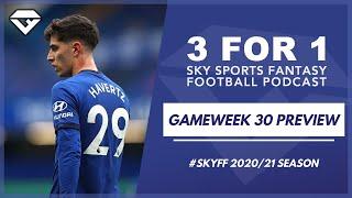 3 for 1 Sky Fantasy Podcast | Gameweek 30 Preview | Fantasy Football Hub | Sky Fantasy Tips 20/21