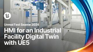 HMI for an Industrial Facility Digital Twin with UE5 | Unreal Fest 2024