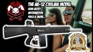 The AA-12 Civilian Model!!! INFORMATION, PRICE & More...