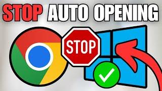 How To Fix Google Chrome Automatically Opens in Windows 11