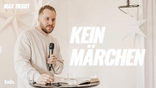 Damals wie heute: kein Märchen | Lukas 1:1-4 | Max Traut