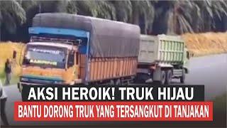 Aksi Heroik! Truk Hijau Bantu Truk Coklat yang Tersangkut di Tanjakan | Tuai Pujia