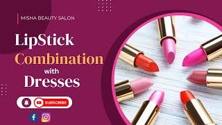 Lipstick Shades  | Combination with Dresses  | Misha Beauty Salon ‍️ |